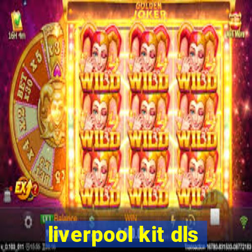 liverpool kit dls